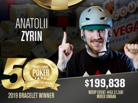 【6upoker】2019 WSOP $1,500混合奥马哈8+赛事：Anatolii Zyrin夺冠，朱跃奇获得亚军！