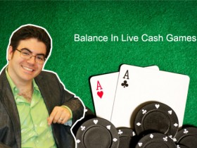 【6upoker】​Ed Miller谈扑克：现场常规局的平衡