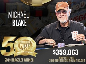 【6upoker】Michael Blake摘得2019 WSOP超级老年赛桂冠，揽获奖金$359,863